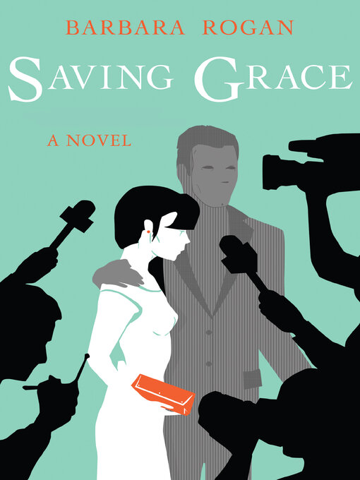 Title details for Saving Grace by Barbara Rogan - Available